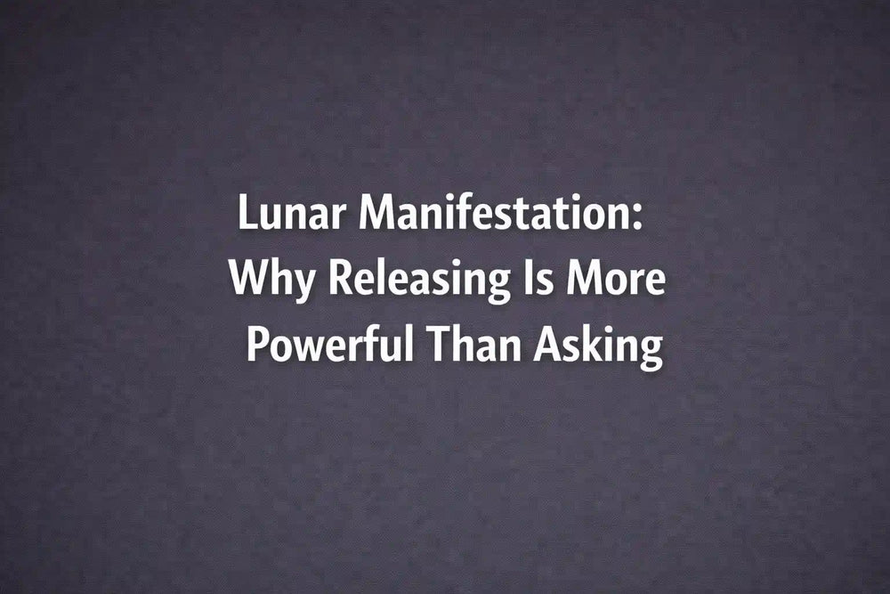 Lunar Manifestation: Why Releasing Is More Powerful Than Asking